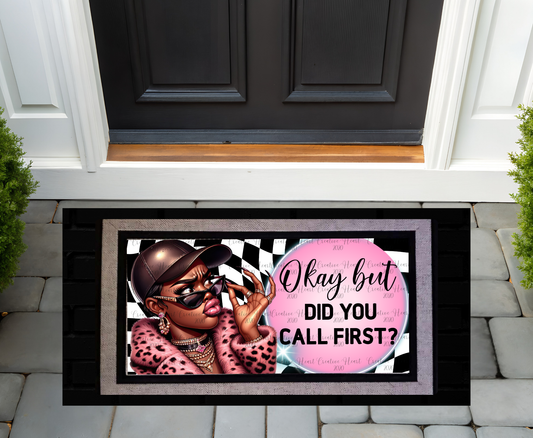 Sassy "Okay But Did You Call" Doormat