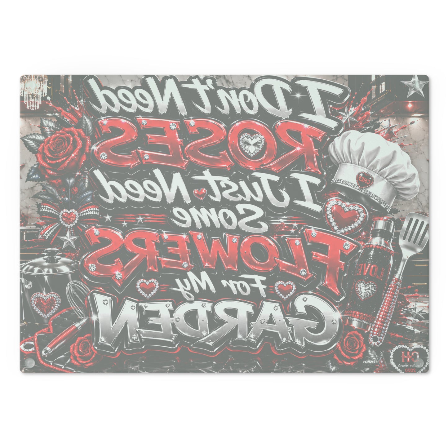 Garden Flowers Cutting Board — "I Don't Need Roses, I Just Need Some Flowers for My Garden" Decorative Kitchen Board