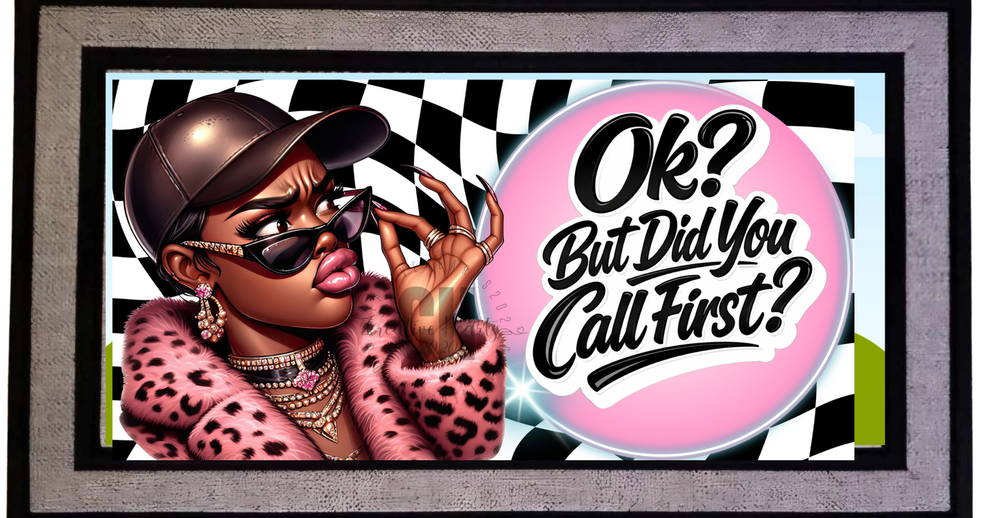 Sassy "Okay But Did You Call" Doormat