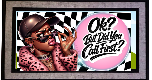 Sassy "Okay But Did You Call" Doormat