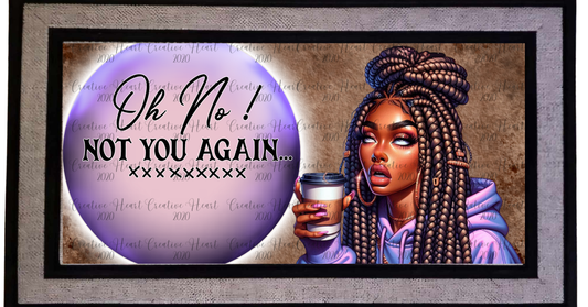 "Oh No Not You Again" Doormat