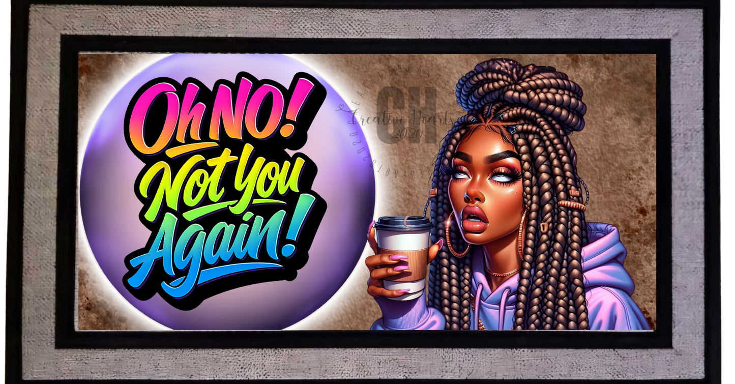 "Oh No Not You Again" Doormat