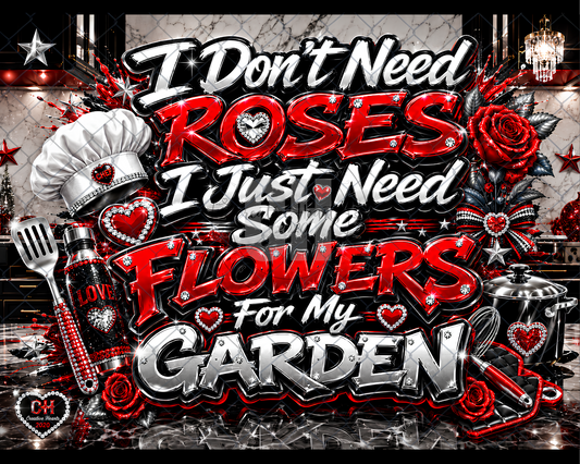 Garden Flowers Cutting Board — "I Don't Need Roses, I Just Need Some Flowers for My Garden" Decorative Kitchen Board